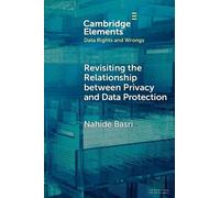 Revisiting the Relationship between Privacy and Data Protection (Elements in Data Rights and Wrongs)