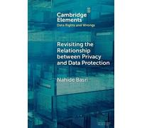 Revisiting the Relationship between Privacy and Data Protection (Elements in Data Rights and Wrongs)