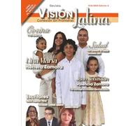 REVISTA VISION LATINA: CONEXIÓN SIN FRONTERAS. Edición número 4