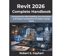 Revit 2026 Complete Handbook: Comprehensive BIM Modeling, Documentation, and Project Coordination for Modern Design Teams (The Modern Tech Intelligence Series)