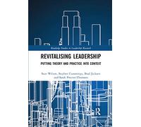 Revitalising Leadership: Putting Theory and Practice into Context (Routledge Studies in Leadership Research)