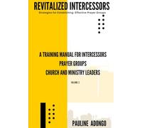 REVITALIZED INTERCESSORS: Strategies for Establishing Effective Prayer Groups