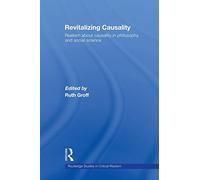 Revitalizing Causality: Realism about Causality in Philosophy and Social Science (Routledge Studies in Critical Realism)