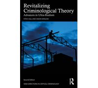Revitalizing Criminological Theory : Advances in ultra-realism