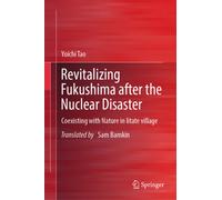 Revitalizing Fukushima after the Nuclear Disaster : Coexisting with Nature in Iitate village