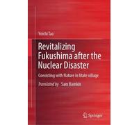 Revitalizing Fukushima after the Nuclear Disaster: Coexisting with Nature in Iitate village