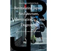 Revitalizing Japan: Architecture, Urbanization, and Degrowth