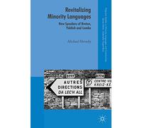 Revitalizing Minority Languages: New Speakers of Breton, Yiddish and Lemko (Palgrave Studies in Minority Languages and Communities)