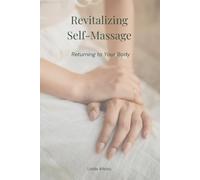 Revitalizing Self-Massage: Returning to Your Body (Living After Surviving)