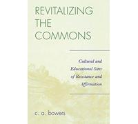 Revitalizing the Commons: Cultural and Educational Sites of Resistance and Affirmation