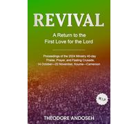 Revival: A Return to the first love for the Lord Jesus (Praise, prayer, and Fasting Crusades)