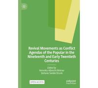 Revival Movements as Conflict Agendas of the Popular in the Nineteenth and Early Twentieth Centuries