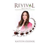 Revival: My Journey with Neuropsychiatric Lyme Disease