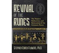 Revival of the Runes: The Modern Rediscovery and Reinvention of the Germanic Run