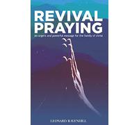 Revival Praying: An Urgent and Powerful Message for the Family of Christ