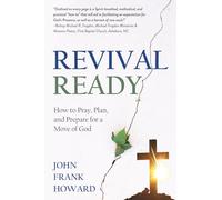 Revival Ready: How to Pray, Plan, and Prepare for a Move of God