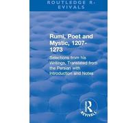 Revival: Rumi, Poet and Mystic, 1207-1273 (1950): Poet and Mystic: Selections from his Writings, Translated from the Persian with Introduction and Notes (Routledge Revivals)