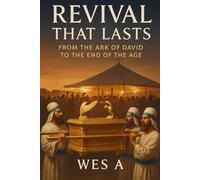 REVIVAL THAT LASTS: FROM THE ARK OF DAVID TO THE END OF THE AGE
