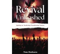 Revival Unleashed: Igniting an Awakening - Transforming Nations