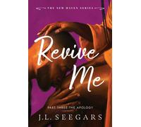 Revive Me: Part Three: The Apology : A Second Chance Enemies to Lovers Romance (New Haven Book 4)