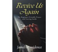 Revive Us Again: A guide to Prayer and Fasting