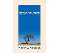 Revive Us Again: Biblical Principles for Revival Today