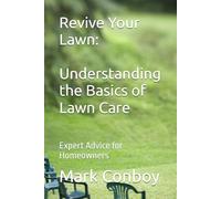 Revive Your Lawn: Understanding the Basics of Lawn Care: Expert Advice for Homeowners