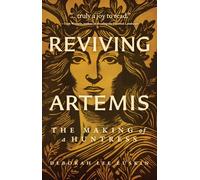 Reviving Artemis : The Making of a Huntress