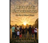 Reviving Fatherhood: The Key to Cultural Change (The Returning Father Series)