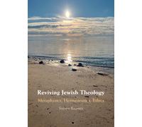 Reviving Jewish Theology : Metaphysics, Hermeneutics, Ethics