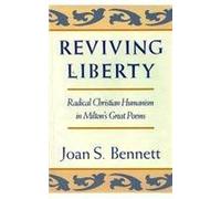 Reviving Liberty: Radical Christian Humanism in Milton's Great Poems by Js Bennett (1989-07-01)