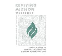 Reviving Mission Workbook: A Tactical Guide to Help You Awaken to the Everyday Movement of God