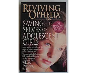 Reviving Ophelia: Saving the Selves of Adolescent Girls (Ballantine Reader's Circle)