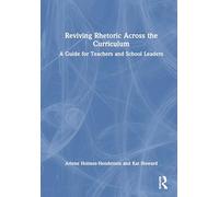 Reviving Rhetoric Across the Curriculum: A Guide for Teachers and School Leaders