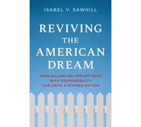 Reviving the American Dream : How Balancing Opportunity with Responsibility Can Unite a Divided Nation