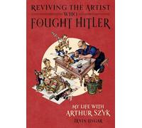 Reviving the Artist Who Fought Hitler: My Life with Arthur Szyk