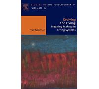Reviving the Living: Meaning Making in Living Systems: Volume 6 (Studies in Multidisciplinarity, Volume 6)