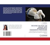 REVIVING THE PULP: AN INSIGHT INTO REGENERATIVE ENDODONTIC PROCEDURE: Understanding the science, protocols, and clinical relevance of regenerative endodontic procedures in practice