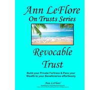 Revocable Trust: Build your Private Fortress & Pass your Wealth to your Beneficiaries effortlessly (Ann LeFlore - On Trusts Series)
