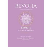 REVOHA REWRITE 30-Day Workbook: Mindset Rewiring, Identity Shifting & Personal Reinvention (The Revoha Method: A 90-Day System for Emotional Healing & Transformation (Release | Rewrite | Rebirth))