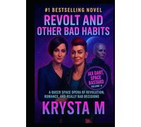 Revolt and Other Bad Habits: A Queer Space Opera of Revolution, Romance, and Really Bad Decisions (Jax Dart, Space Bastard)