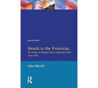 Revolt in the Provinces: The People of England and the Tragedies of War, 1630-48