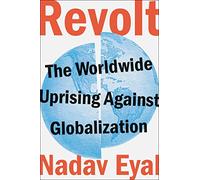 Revolt: The Worldwide Uprising Against Globalization