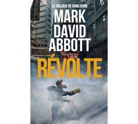 Révolte: La Trilogie de Hong Kong: #1