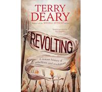 Revolting: A riotous history of rebellions and revolutions from the bestselling author of Horrible Histories