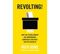 Revolting!: How the Establishment are Undermining Democracy and What They’re Afraid Of