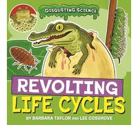 Revolting Life Cycles (Disgusting Science)