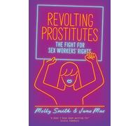 Revolting Prostitutes: The Fight for Sex Workers' Rights