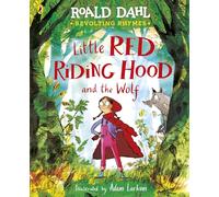 Revolting Rhymes: Little Red Riding Hood and the Wolf