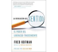 revolución del sentido, La: El Poder del Liderazgo Transcendente